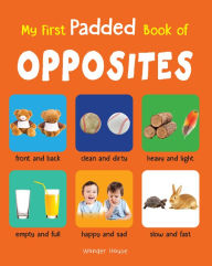 Title: My First Padded Book of Opposites: Early Learning Padded Board Books for Children, Author: Wonder House Books