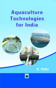 Title: Aquaculture Technologies For India, Author: S. Felix