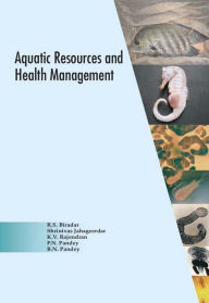 Title: Aquatic Resources and Health Management, Author: R.S. Biradar