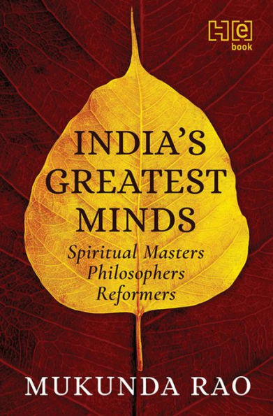 India's Greatest Minds: Spiritual Masters, Philosophers, Reformers