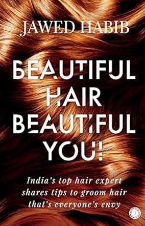 Beautiful Hair, Beautiful You!: India's Top Hair Expert Shares Tips to Groom Hair That's Everyone's Envy