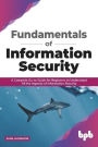 Fundamentals of Information Security: A Complete Go-To Guide for Beginners to Understand All the Aspects of Information Security