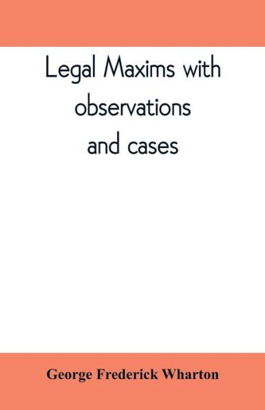 Legal maxims with observations and cases