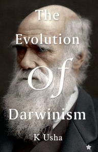 Title: The evolution of darwinism, Author: K Usha