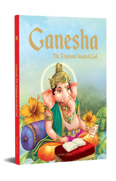 Ganesha: The Elephant Headed God