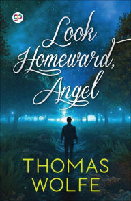 Title: Look Homeward, Angel, Author: Thomas Wolfe
