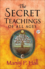 Title: The Secret Teachings of All Ages, Author: Manly P. Hall