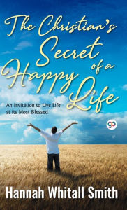 Title: The Christian's Secret of a Happy Life, Author: Hannah Whitall Smith