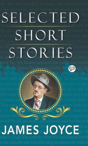 Title: Selected Short Stories of James Joyce, Author: James Joyce