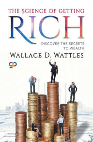 Title: The Science of Getting Rich, Author: Wallace D Wattles