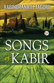 Title: Songs of Kabir, Author: Rabindranath Tagore