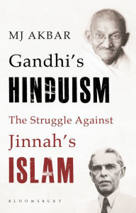 Title: Gandhi's Hinduism the Struggle against Jinnah's Islam, Author: M. J. Akbar