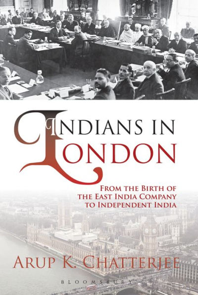 Indians London: From the Birth of East India Company to Independent