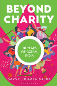 Title: Beyond Charity: 10 Years of Oxfam India, Author: Savvy Soumya Misra