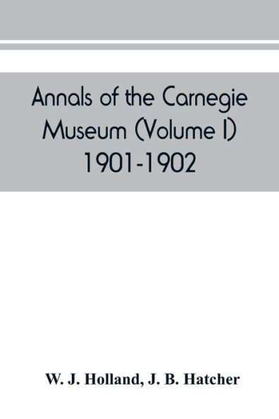 Annals of the Carnegie Museum (Volume I) 1901-1902
