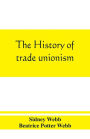 The history of trade unionism