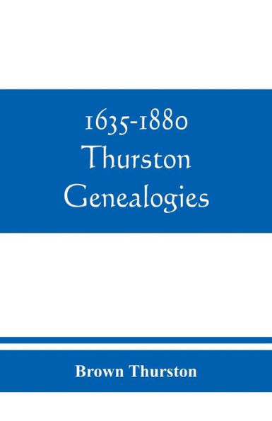 1635-1880 Thurston genealogies