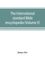 The International standard Bible encyclopedia (Volume V)