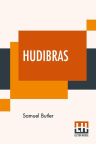 Title: Hudibras: Written In The Time Of The Late Wars With Annotations, Author: Samuel Butler