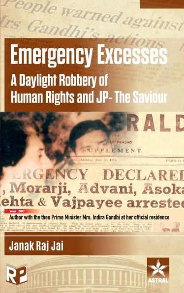 Emergency Excesses: A Daylight Robbery of Human Rights and JP- The Saviour (Rev. edn)
