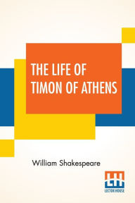 Title: The Life Of Timon Of Athens, Author: William Shakespeare