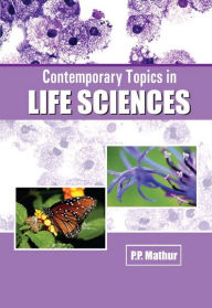 Title: Contemporary Topics In Life Sciences, Author: P.P. Mathur
