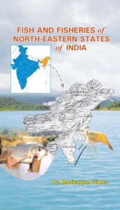 Title: Fish And Fisheries Of North-Eastern States Of India, Author: Maniranjan Sinha