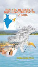 Fish And Fisheries Of North-Eastern States Of India