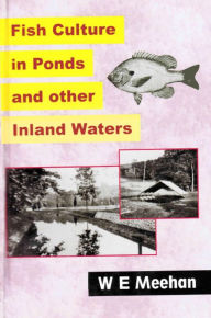 Title: Fish Culture In Ponds And Other Inland Waters, Author: WILLIAM  E. MEEHAN