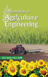 Title: Fundamentals Of Agricultural Engineering, Author: M. U. KALE