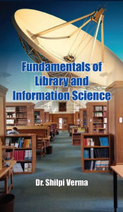 Title: Fundamentals Of Library And Information Science, Author: Shilpi Verma