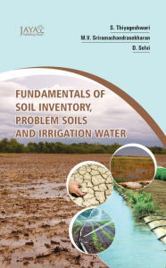 Title: Fundamentals Of Soil Inventory, Problem Soils And Irrigation Water, Author: S. Thiyageshwari
