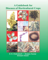 Title: A Guidebook For Diseases Of Horticultural Crops, Author: D.K. Chakrabarti