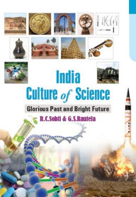 Title: India: Culture Of Science Glorious Past And Bright Future, Author: R.C. Sobti