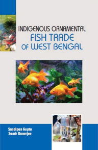 Title: Indigenous Ornamental Fish Trade Of West Bengal, Author: Sandipan Gupta