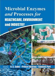 Title: Microbial Enzymes And Processes For Healthcare, Environment And Industry, Author: R.C. Sobti