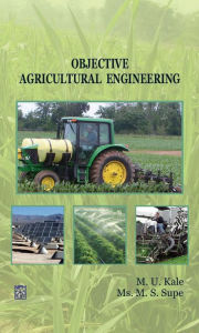 Title: Objective Agricultural Engineering, Author: M. U. KALE