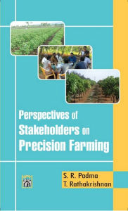 Title: Perspectives Of Stakeholders On Precision Farming, Author: S.R. PADMA