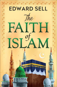 Title: The Faith of Islam, Author: Edward Sell