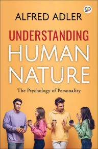Title: Understanding Human Nature: The psychology of personality, Author: Alfred Adler