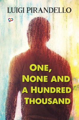 One None And A Hundred Thousand By Luigi Pirandello Paperback Barnes Noble