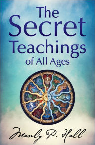 Title: The Secret Teachings of All Ages, Author: Manly P. Hall
