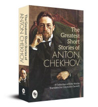Title: The Greatest Short Stories of Anton Chekhov, Author: Anton Chekhov