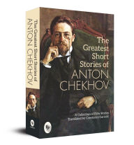 Title: The Greatest Short Stories of Anton Chekhov, Author: Anton Chekhov