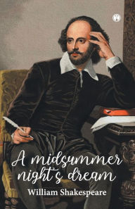 Title: A MIDSUMMER NIGHT'S DREAM, Author: William Shakespeare