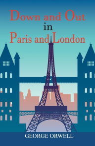 Title: Down and Out in Paris and London, Author: George Orwell