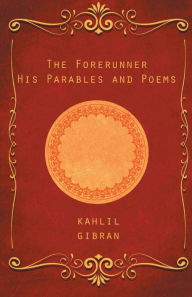 Title: The Forerunner: His Parables and Poems, Author: Kahlil Gibran
