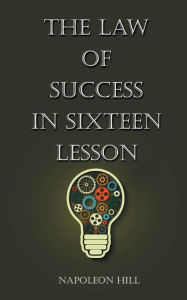 Title: The Law Of Success in Sixteen Lessons, Author: Napolean Hill