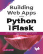 Building Web Apps with Python and Flask: Learn to Develop and Deploy Responsive RESTful Web Applications Using Flask Framework (English Edition)