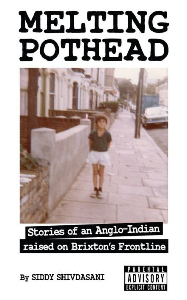 Melting Pothead: Stories of an Anglo-Indian raised on Brixton's Frontline
